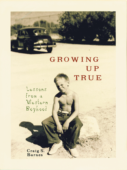 Title details for Growing Up True by Craig S. Barnes - Available